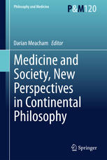 Medicine And Society New Perspectives In Continental Philosophy 1st Edition Darian Meacham Eds