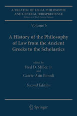 A Treatise Of Legal Philosophy And General Jurisprudence Volume 6 A History Of The Philosophy Of Law From The Ancient Greeks To The Scholastics 2nd Edition Fred D Miller Jr