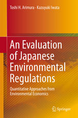 An Evaluation Of Japanese Environmental Regulations Quantitative Approaches From Environmental Economics 1st Edition Toshi H Arimura