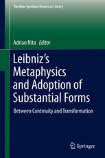 Leibnizs Metaphysics And Adoption Of Substantial Forms Between Continuity And Transformation 1st Edition Adrian Nita Eds