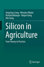 Silicon In Agriculture From Theory To Practice 1st Edition Yongchao Liang