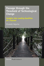 Passage Through The Threshold Of Technological Change Insights Into Leading Qualities Of A Teacher Elizabeth Majocha Auth
