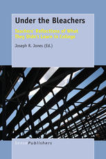 Under The Bleachers Teachers Reflections Of What They Didnt Learn In College Joseph R Jones Auth