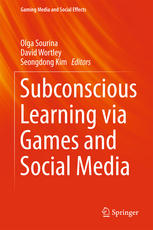 Subconscious Learning Via Games And Social Media 1st Edition Olga Sourina