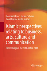 Islamic Perspectives Relating To Business Arts Culture And Communication Proceedings Of The 1st Icibacc 2014 1st Edition Roaimah Omar