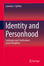 Identity And Personhood Confusions And Clarifications Across Disciplines 1st Edition Laurance J Splitter Auth