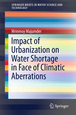 Impact Of Urbanization On Water Shortage In Face Of Climatic Aberrations 1st Edition Mrinmoy Majumder Auth