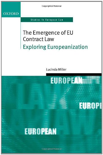 The Emergence Of Eu Contract Law Exploring Europeanization 1st Edition Lucinda Miller