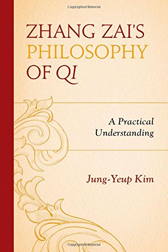 Zhang Zais Philosophy Of Qi A Practical Understanding Jungyeup Kim