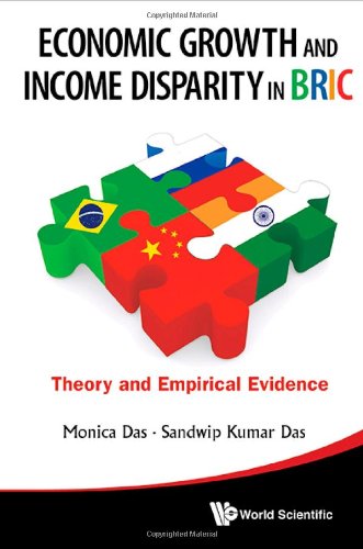 Economic Growth And Income Disparity In Bric Theory And Empirical Evidence Monica Das