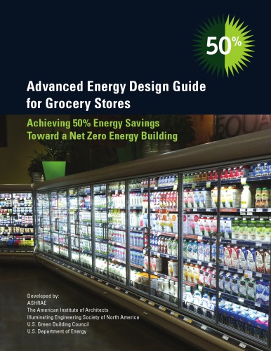 Advanced Energy Design Guide For Grocery Stores Achieving 50 Energy Savings Toward A Net Zero Energy Building Ashrae