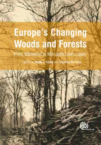 Europes Changing Woods And Forests From Wildwood To Cultural Landscapes Kirby