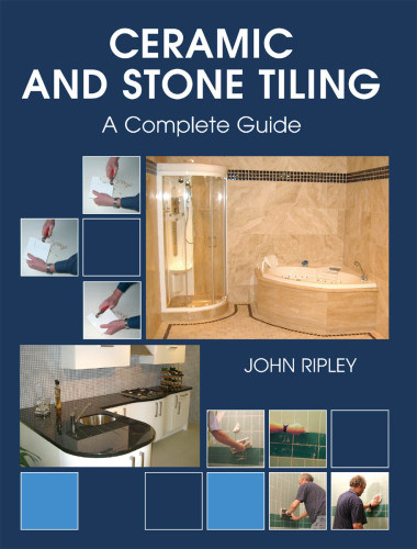 Ceramic And Stone Tiling A Complete Guide Ripley John
