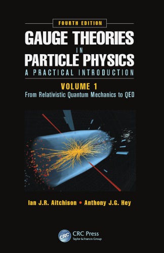 Gauge Theories In Particle Physics From Relativistic Quantum Mechanics To Qed Fourth Edition 4th Ed Aitchison
