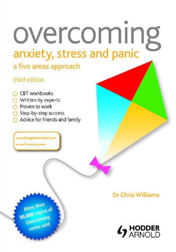 Overcoming Anxiety Stress And Panic A Five Areas Approach Williams