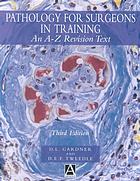 Pathology For Surgeons In Training An Az Revision Text 3rd Ed Gardner