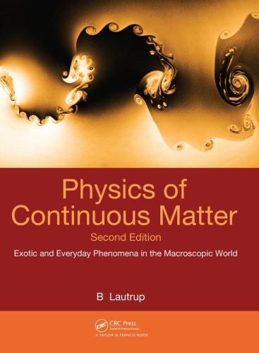 Physics Of Continuous Matter Second Edition Exotic And Everyday Phenomena In The Macroscopic World 2nd Ed Lautrup