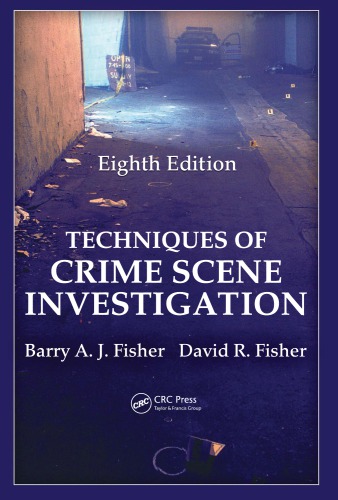 Techniques Of Crime Scene Investigation Eighth Edition 8th Ed Barry A J Fisher