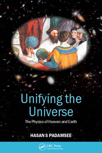 Unifying The Universe The Physics Of Heaven And Earth Padamsee
