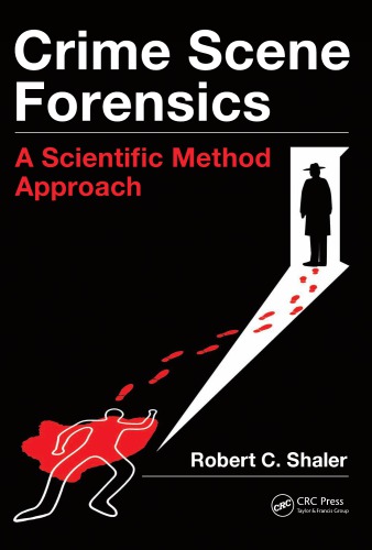 Crime Scene Forensics A Scientific Method Approach Shaler Robert C