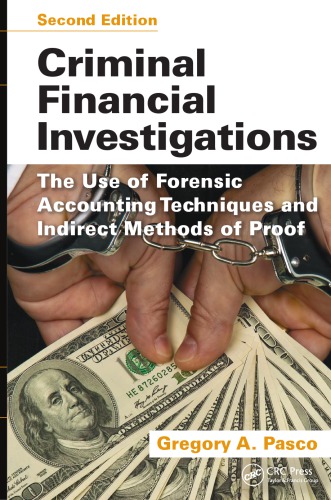 Criminal Financial Investigations The Use Of Forensic Accounting Techniques And Indirect Methods Of Proof Second Edition 2nd Ed Pasco Gregory A