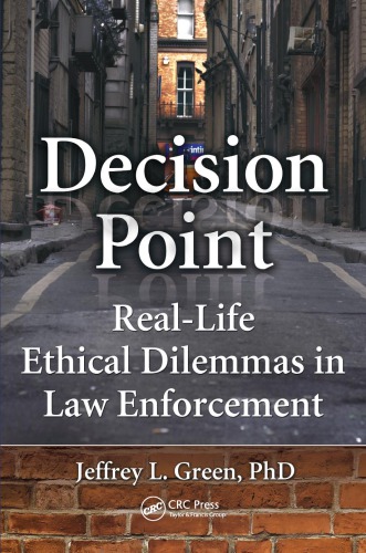 Decision Point Reallife Ethical Dilemmas In Law Enforcement Green