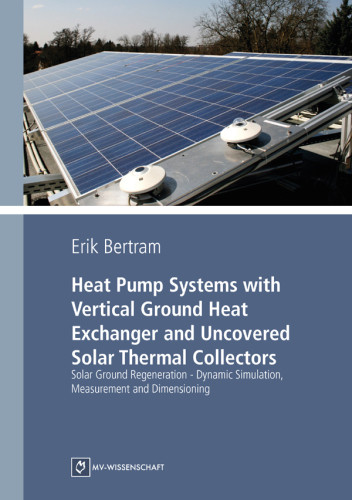 Heat Pump Systems With Vertical Ground Heat Exchanger And Uncovered Solar Thermal Collectors Solar Ground Regeneration Dynamic Simulation Measurement And Dimensioning Bertram