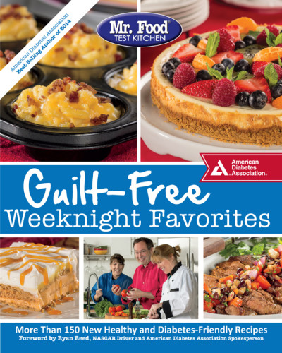 Mr Food Test Kitchen Guiltfree Weeknight Favorites More Than 150 New Healthy And Diabetesfriendly Recipes Mr Food