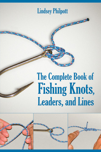 The Complete Book Of Fishing Knots Leaders And Lines Lindsey Philpott