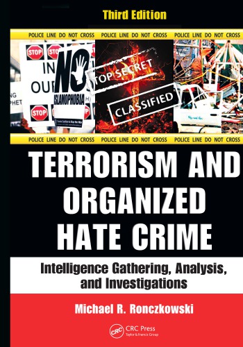 Terrorism And Organized Hate Crime Intelligence Gathering Analysis And Investigations Third Edition 3rd Ed Ronczkowski