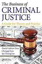 The Business Of Criminal Justice A Guide For Theory And Practice Doss