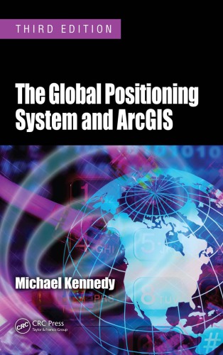 The Global Positioning System And Arcgis Third Edition 3rd Ed Kennedy