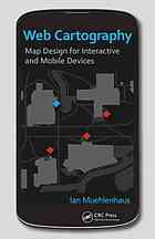 Web Cartography Map Design For Interactive And Mobile Devices Muehlenhaus