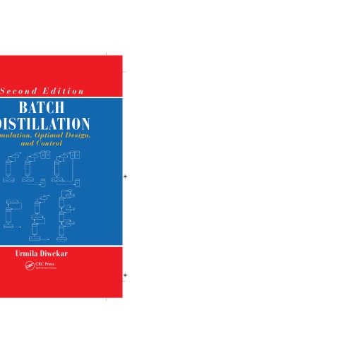 Batch Distillation Simulation Optimal Design And Control Second Edition 2nd Ed Diwekar