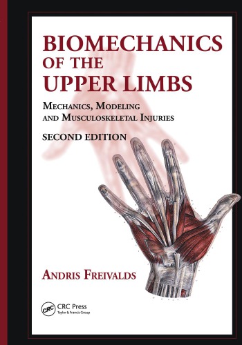 Biomechanics Of The Upper Limbs Mechanics Modeling And Musculoskeletal Injuries Second Edition 2nd Ed Freivalds