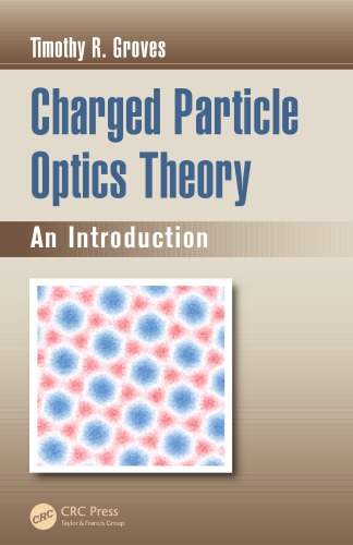 Charged Particle Optics Theory Groves Timothy R