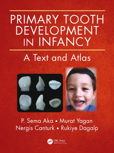 Primary Tooth Development In Infancy A Text And Atlas Aka P Sema Canturk