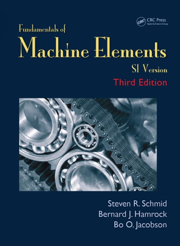Fundamentals Of Machine Elements Si Version 3rd Steven R Schmid