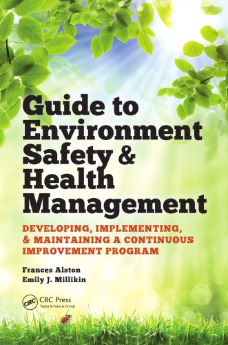Guide To Environment Safety Health Management Developing Implementing And Maintaining A Continuous Improvement Program Frances Alston