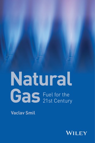 Natural Gas Fuel For The 21st Century Smil Vaclav