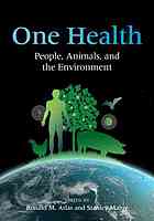 One Health People Animals And The Environment 1st Edition Ronald M Atlas