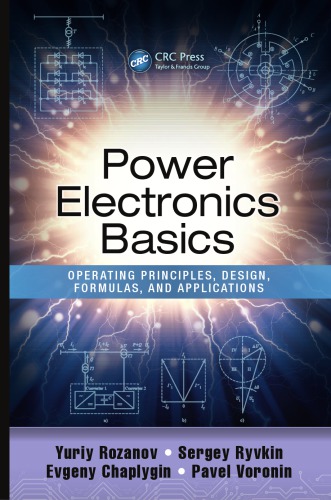 Power Electronics Basics Operating Principles Design Formulas And Applications 1st Edition Yuriy Rozanov Sergey Ryvkin Evgeny Chaplygin Pavel Voronin