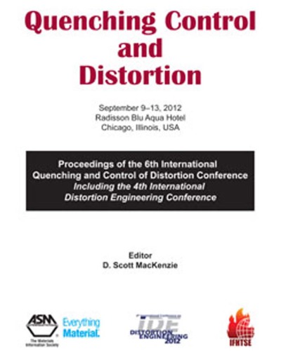 Quenching Control And Distortion Proceedings Of The 6th International Quenching And Control Of Distortion Conference Including The 4th International Distortion Engineering Conference 1st Edition D Scott Mackenzie