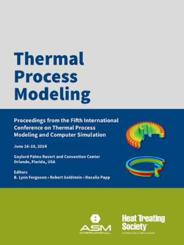 Thermal Process Modeling Proceedings From The 5th International Conference On Thermal Process Modeling And Computer Simulation 1st Edition B Lynn Ferguson