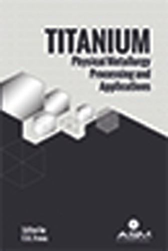Titanium Physical Metallurgy Processing And Applications 1st Edition F H Froes