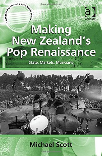 Making New Zealands Pop Renaissance State Markets Musicians Michael Scott