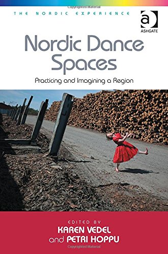 Nordic Dance Spaces Practicing And Imagining A Region Karen Vedel