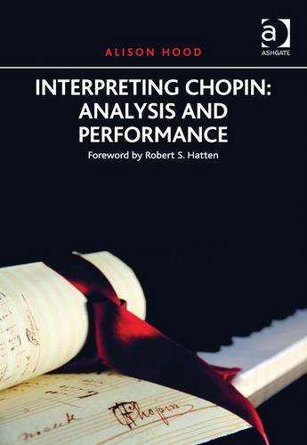 Interpreting Chopin Analysis And Performance Alison Hood