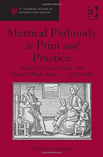 Metrical Psalmody In Print And Practice English Singing Psalms And Scottish Psalm Buiks C15471640 Timothy Duguid