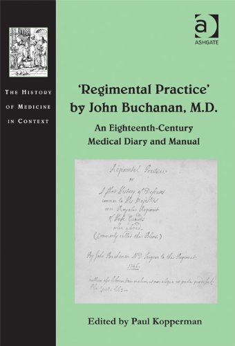 Regimental Practice By John Buchanan Md An Eighteenthcentury Medical Diary And Manual 1st Edition John Buchanan